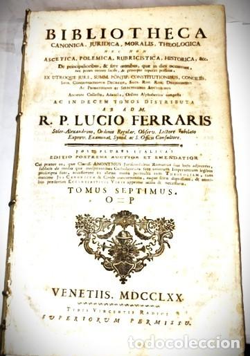 Libros antiguos: LUCIO FERRARIS ... BIBLIOTHEC A CANONICA JURIDICA MORALIS THEOLOGICA TOMOS VII & VIII... 1770