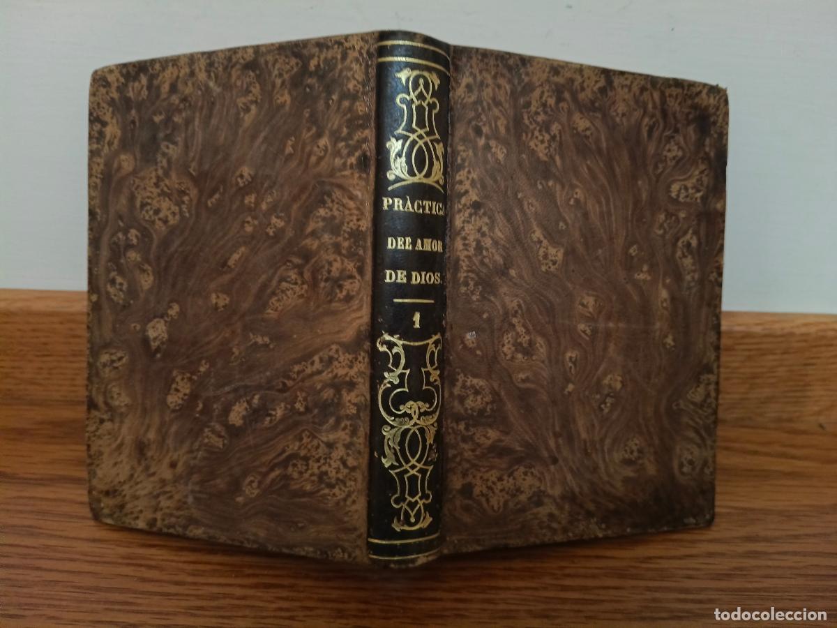 Libros antiguos: PRACTICA DEL AMOR DE DIOS ESCRITA POR SAN FRANCISCO DE SALES. TOMO I, BARCELONA 1855