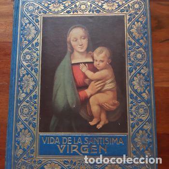 Livros antigos: VIDA DE LA SANTISIMA VIRGEN. MADRID 1921. 52 LAMINAS A COLOR