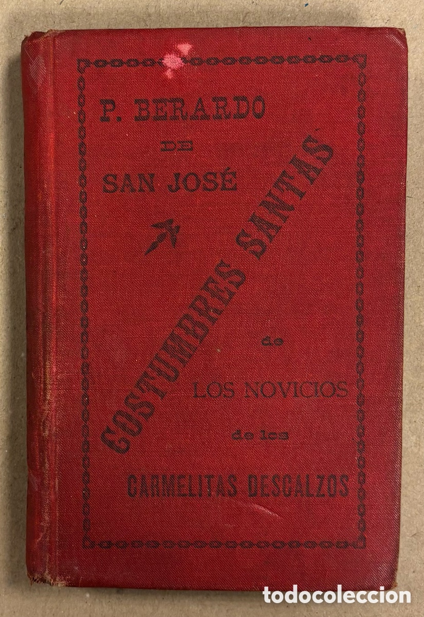 Libros antiguos: INSTRUCCI&Oacute;N Y COSTUMBRES SANTAS DE LOS NOVICIOS CARMELITAS DESCALZOS. BERARDO DE SAN JOS&Eacute;. 1900