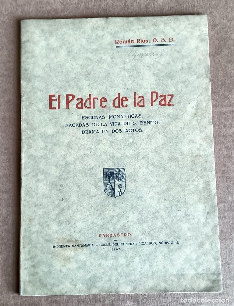 Libros antiguos: EL PADRE DE LA PAZ - Escenas, mon&aacute;sticas sacadas de la vida de S. Benito, drama en dos actos 1932