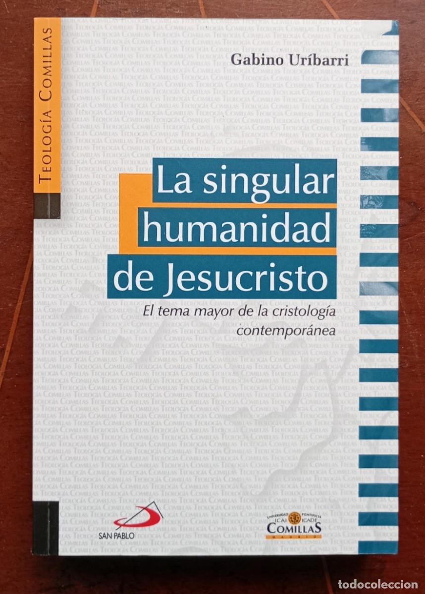 Libros antiguos: Gabino Uribarri LA SINGULAR HUMANIDAD DE JESUCRISTO