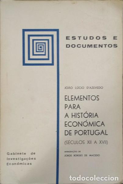 Libros antiguos: AZEVEDO. (Jo&atilde;o L&uacute;cio de) - ELEMENTOS PARA A HIST&Oacute;RIA ECON&Oacute;MICA DE PORTUGAL.