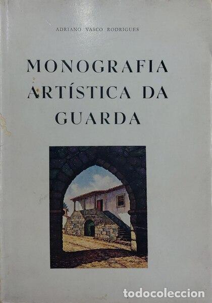 Libros antiguos: FONSECA RODRIGUE. (Adriano Vasco da) - MONOGRAFIA ART&Iacute;STICA DA GUARDA.