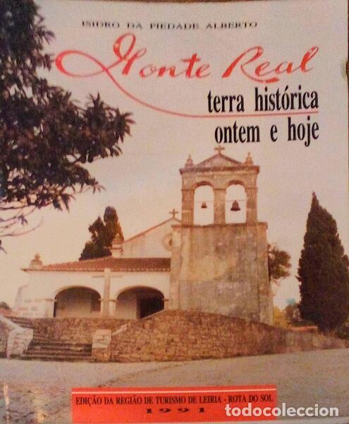 Libros antiguos: PIEDADE ALBERTO. (Isidro da) - MONTE REAL, TERRA HIST&Oacute;RICA ONTEM E HOJE.