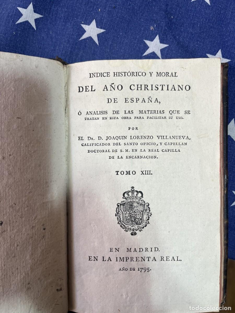 Libros antiguos: LIBRO ANTIGUO 1795. &Iacute;NDICE HIST&Oacute;RICO Y MORAL DEL A&Ntilde;O CHRISTIANO DE ESPA&Ntilde;A Tomo XIII Imprenta Real