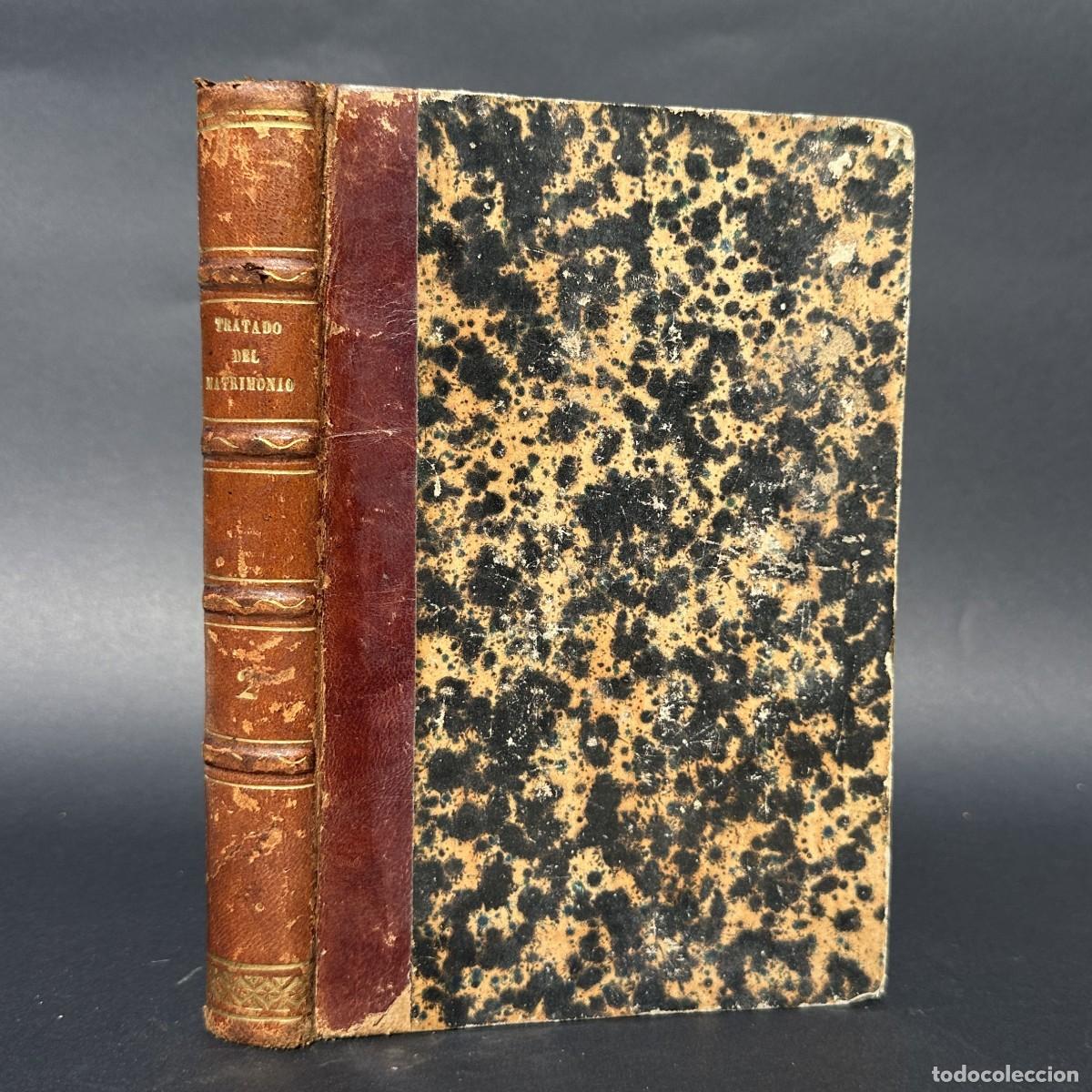 Libros antiguos: a&ntilde;o 1864 - TRATADO TEORICO PRACTICO DEL MATRIMONIO, SUS IMPEDIMENTOS Y DISPENSAS -