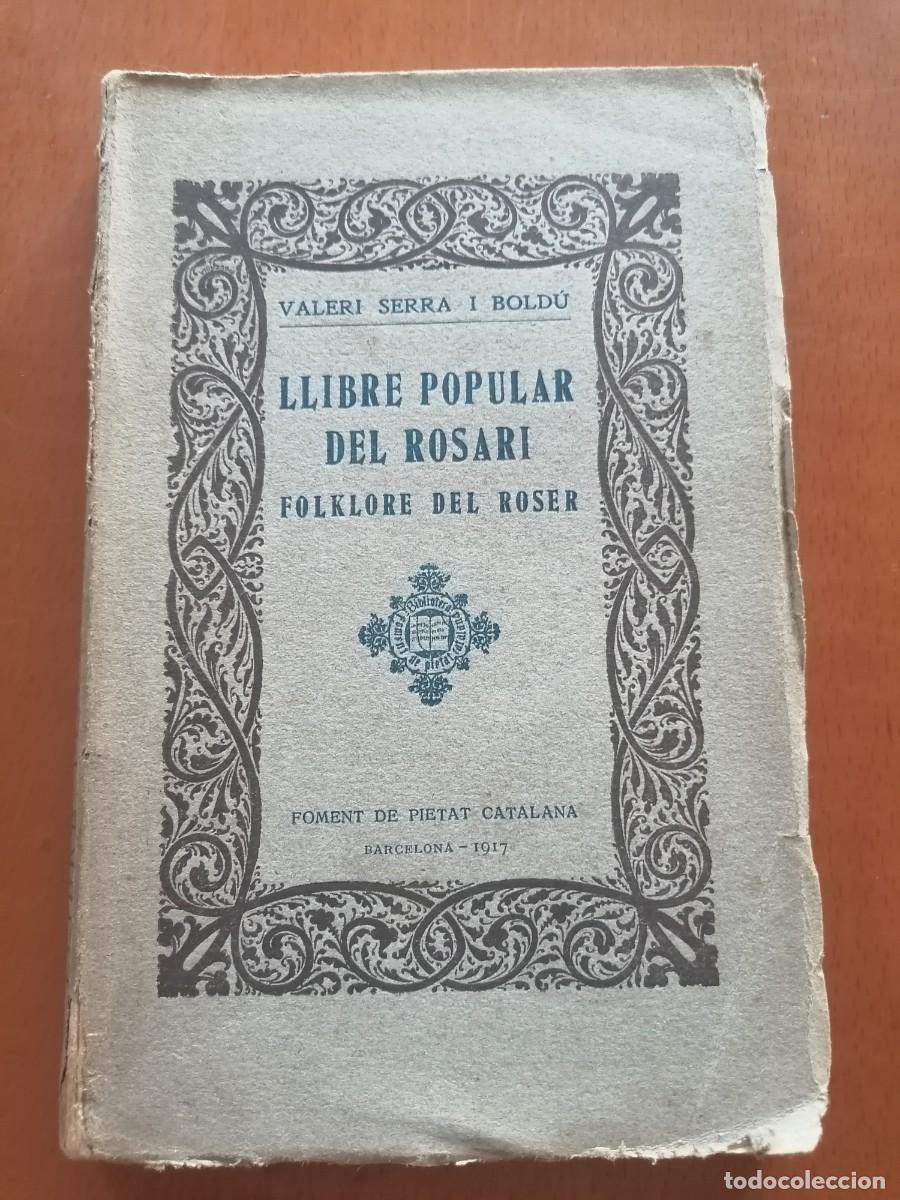 Libros antiguos: LLIBRE POPULAR DEL ROSARI * FOLKLORE DEL ROSER * VALERI SERRA I BOLDU * FOMENT PIETAT CATALANA 1917