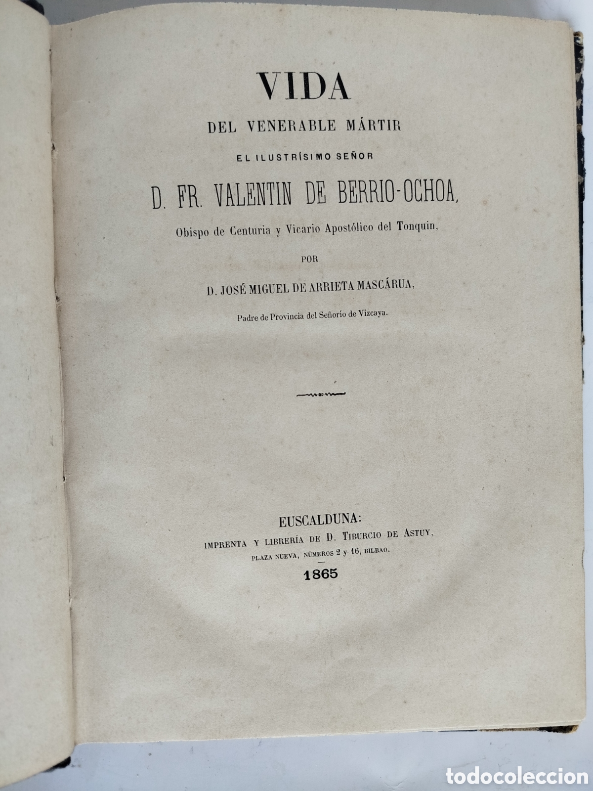Libros antiguos: VALENT&Iacute;N DE BERRIO-OCHOA. VIDA DEL VENERABLE MARTIR. J.M. ARRIETA MASCARUA BILBAO 1865