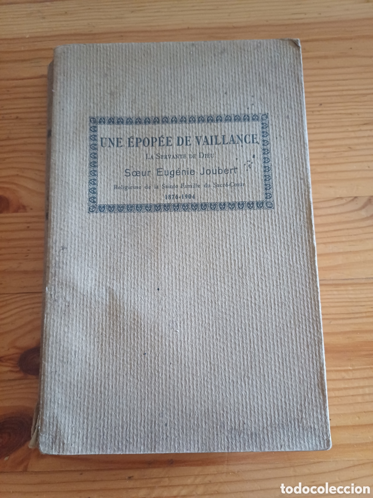 Libros antiguos: Une &eacute;pop&eacute;e de vaillance La servante de Dieu Soeur Eug&eacute;nie Joubert ( Beata Sagrado Coraz&oacute;n de Jes&uacute;s )
