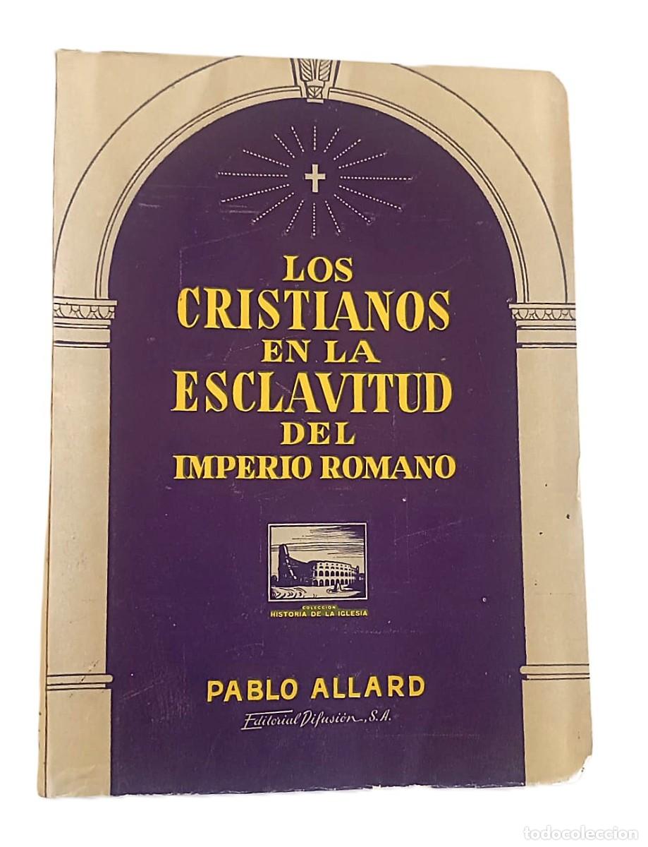 Libri antichi: Los cristianos en la esclavitud del Imperio Romano. Valorado libro editado en Argentina.