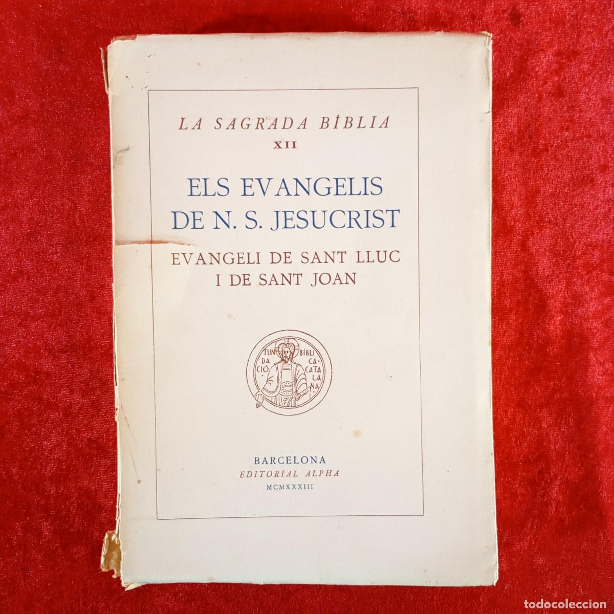 Libros antiguos: ELS EVANGELIS DE N.S. JESUCRIST: SANT LLUC I SANT JOAN - LA SAGRADA B&Iacute;BLIA XII - ALPHA - 1933 / 5325