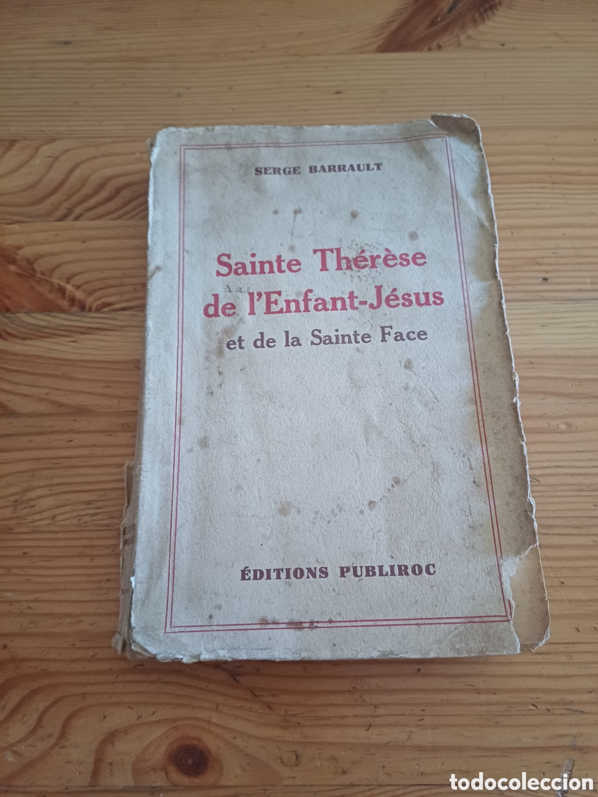 Libros antiguos: Sainte Th&eacute;r&egrave;se de l'Enfant-J&eacute;sus et de la Sainte Face Serge Barrault 1931 Religion Francia St Teresa