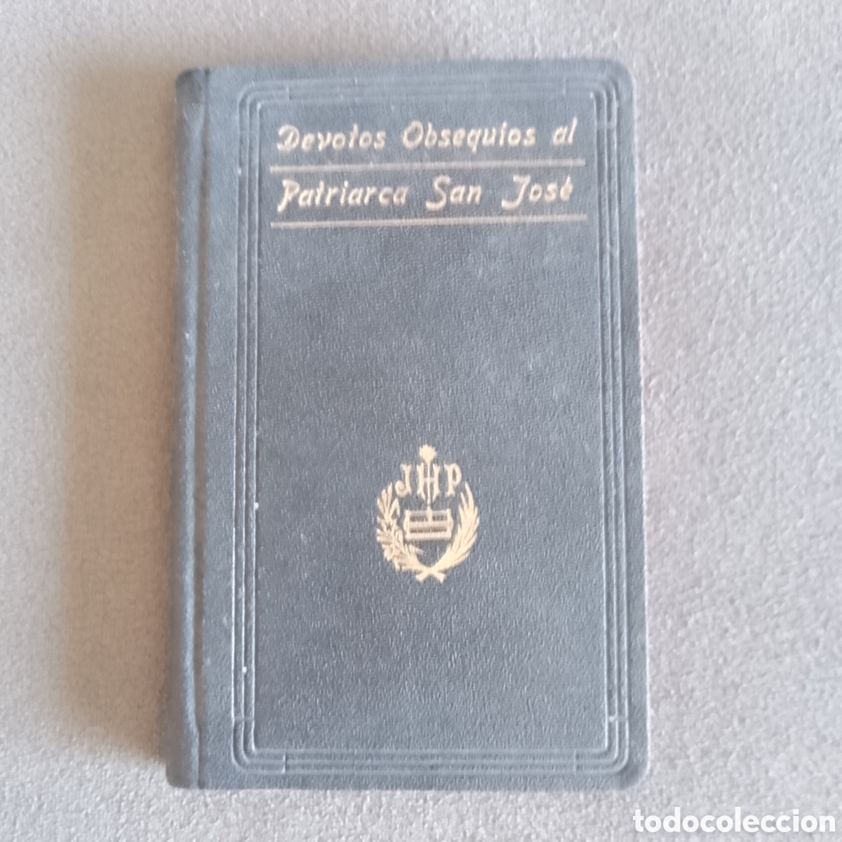Libros antiguos: ANTIGUO LIBRO 1935 DEVOTOS OBSEQUIOS AL PATRIARCA SAN JOSE RELIGION