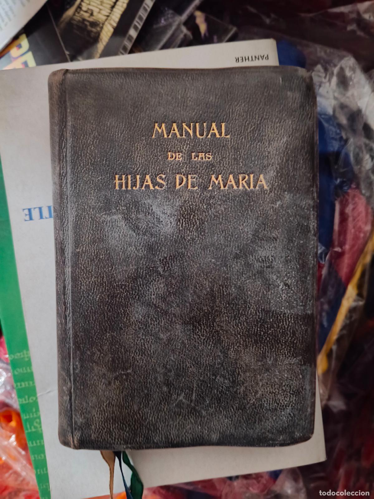 Libros antiguos: MANUAL DE LA PIA UNI&Oacute;N DE LAS HIJAS DE MAR&Iacute;A INMACULADA. 1910