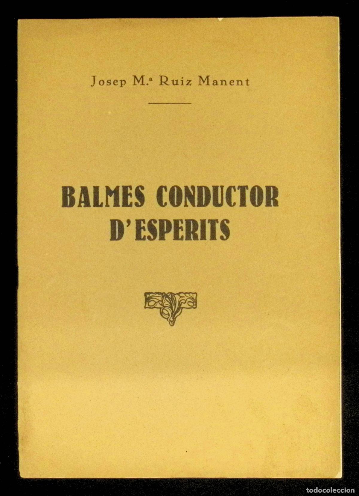 Libros antiguos: BALMES CONDUCTOR D'ESPERITS. - RUIZ MANENT, Josep M. VIC, 1932. DEDICAT.
