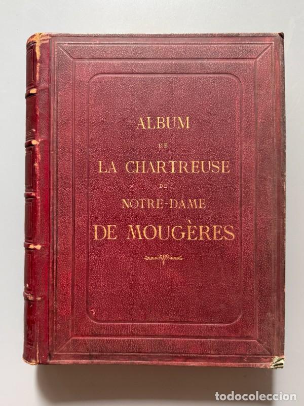 Antiquarische B&uuml;cher: Album de la Chartreuse de Notre-Dame de Moug&egrave;res, Victor Marie Robert - Jean Martel A&icirc;n&eacute;, 1881