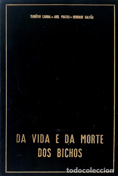 Libri antichi: CABRAL. (Teod&oacute;sio), Abel Pratas e Henrique Galv&atilde;o. - DA VIDA E DA MORTE DOS BICHOS.