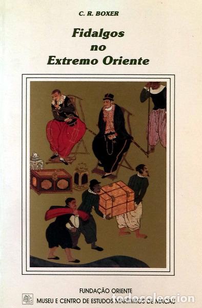 Libri antichi: BOXER. (Charles Ralph) - FIDALGOS NO EXTREMO ORIENTE 1550-1770.