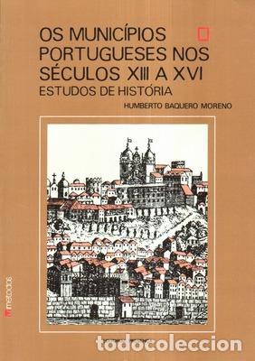 Antiquarische B&uuml;cher: BAQUERO MORENO. (Humberto Carlos) - OS MUNIC&Iacute;PIOS PORTUGUESES NOS S&Eacute;CULOS XIII A XVI. [1.&ordf; EDI&Ccedil;&Atilde;O]