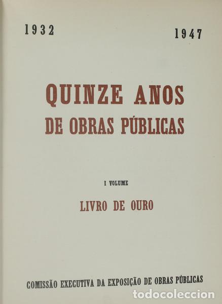 Antiquarische B&uuml;cher: TEIXEIRA. (Lu&iacute;s) e outros. - QUINZE ANOS DE OBRAS P&Uacute;BLICAS. 1932-1947. [2 Vols.]