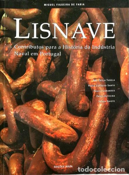 Antiquarische B&uuml;cher: FIGUEIRA DE FARIA. (Miguel) E OUTROS. - LISNAVE, CONTRIBUTOS PARA A HIST&Oacute;RIA DA IND&Uacute;STRIA NAVAL EM P