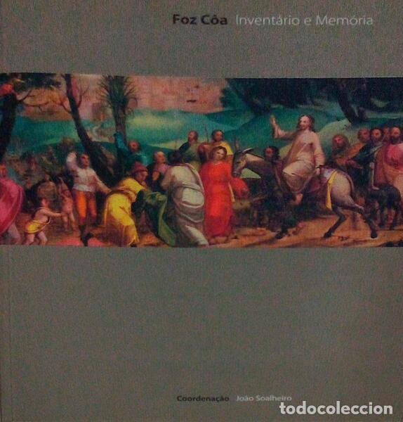 Libros antiguos: SOALHEIRO. (Jo&atilde;o) - FOZ C&Ocirc;A: INVENT&Aacute;RIO E MEM&Oacute;RIA.