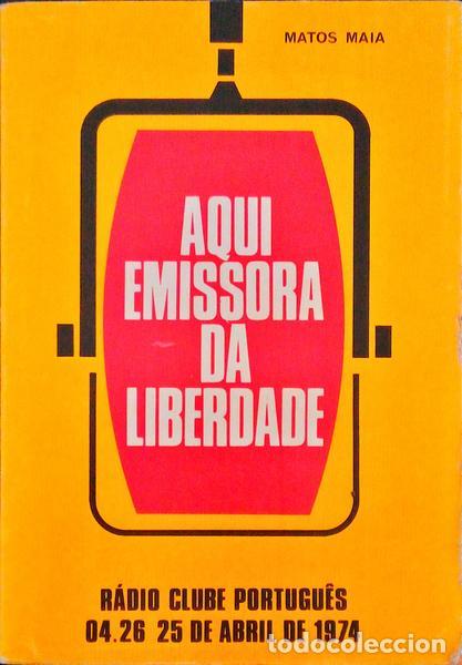 Libros antiguos: MATOS MAIA. (Jos&eacute;) - AQUI EMISSORA DA LIBERDADE.