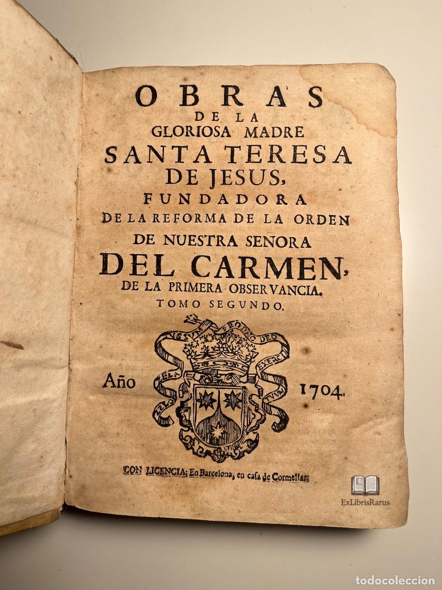 Libri antichi: OBRAS DE LA GLORIOSA MADRE SANTA TERESA DE JES&Uacute;S Tomo Segundo &ndash; Barcelona, 1704