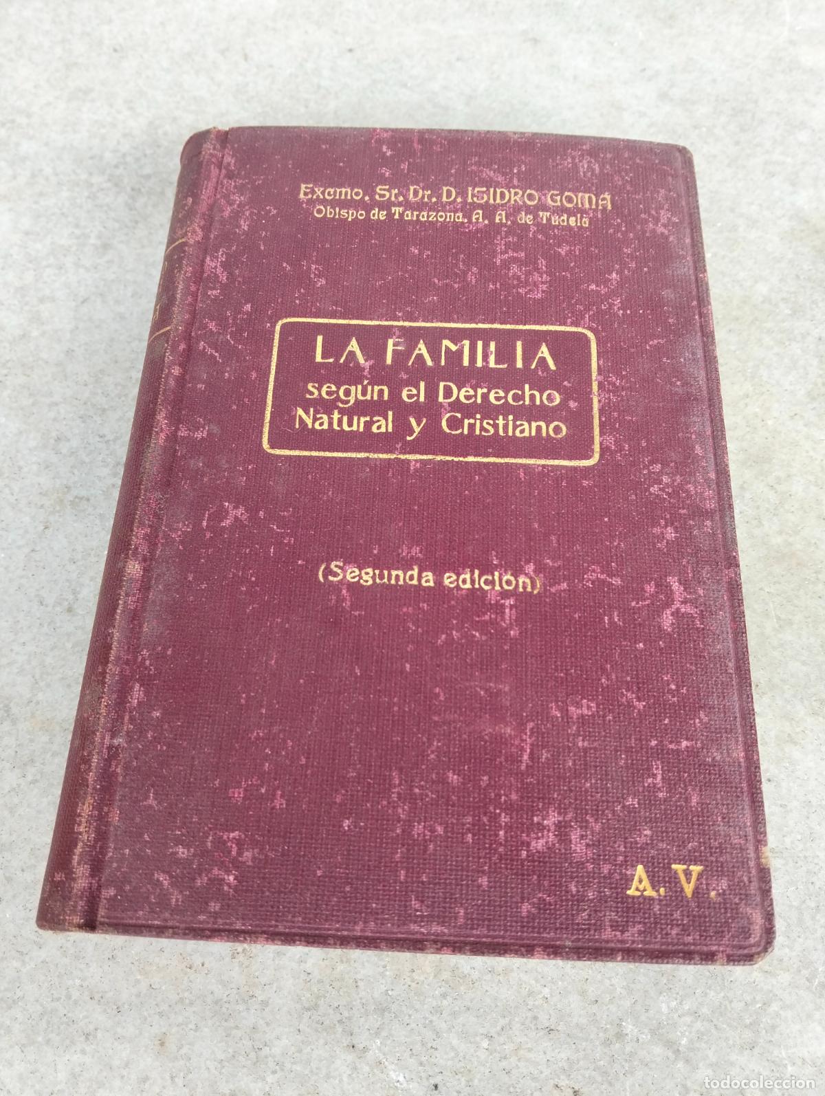 Old books: La familia seg&uacute;n el derecho natural y cristiano Isidro Gom&aacute; obispo de Tarazona 1931