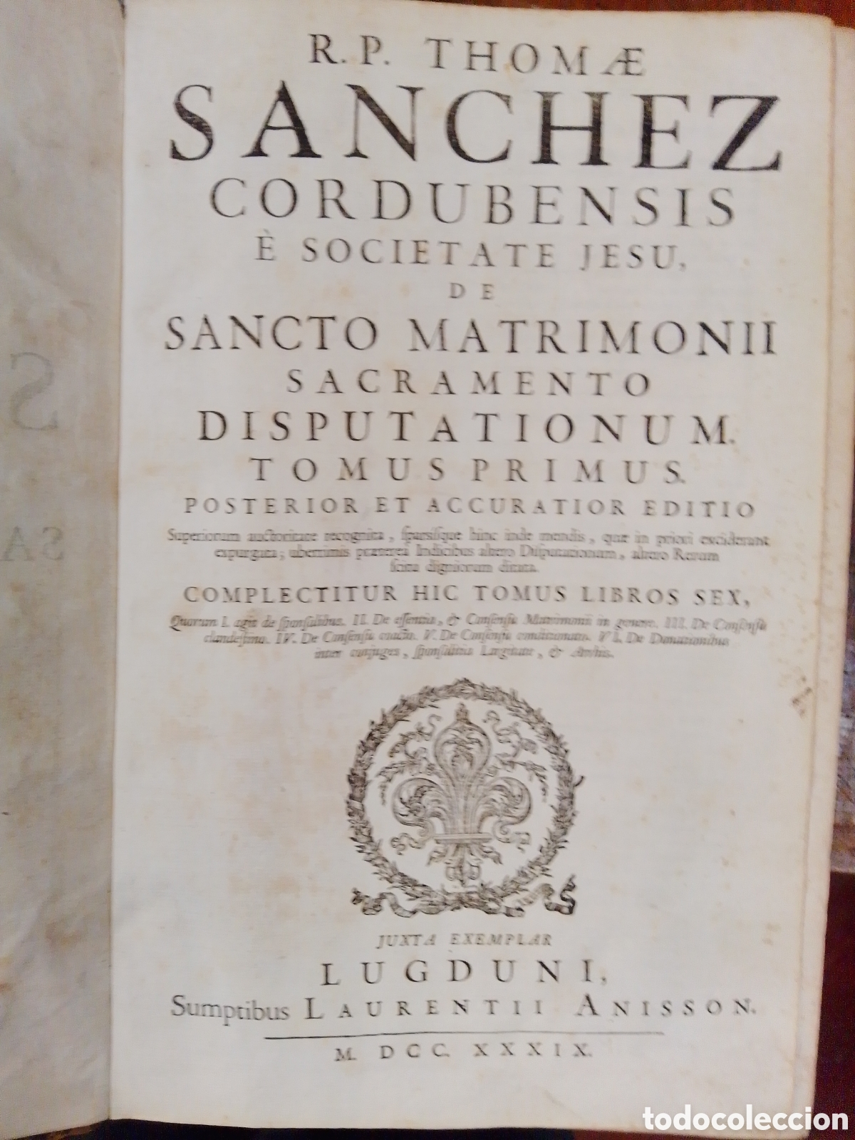 Libros antiguos: DE SANCTO MATRIMONII SACRAMENTO. TOMI TRES. SANCHEZ, R.P. THOMAE. LUGDUNI. 1739