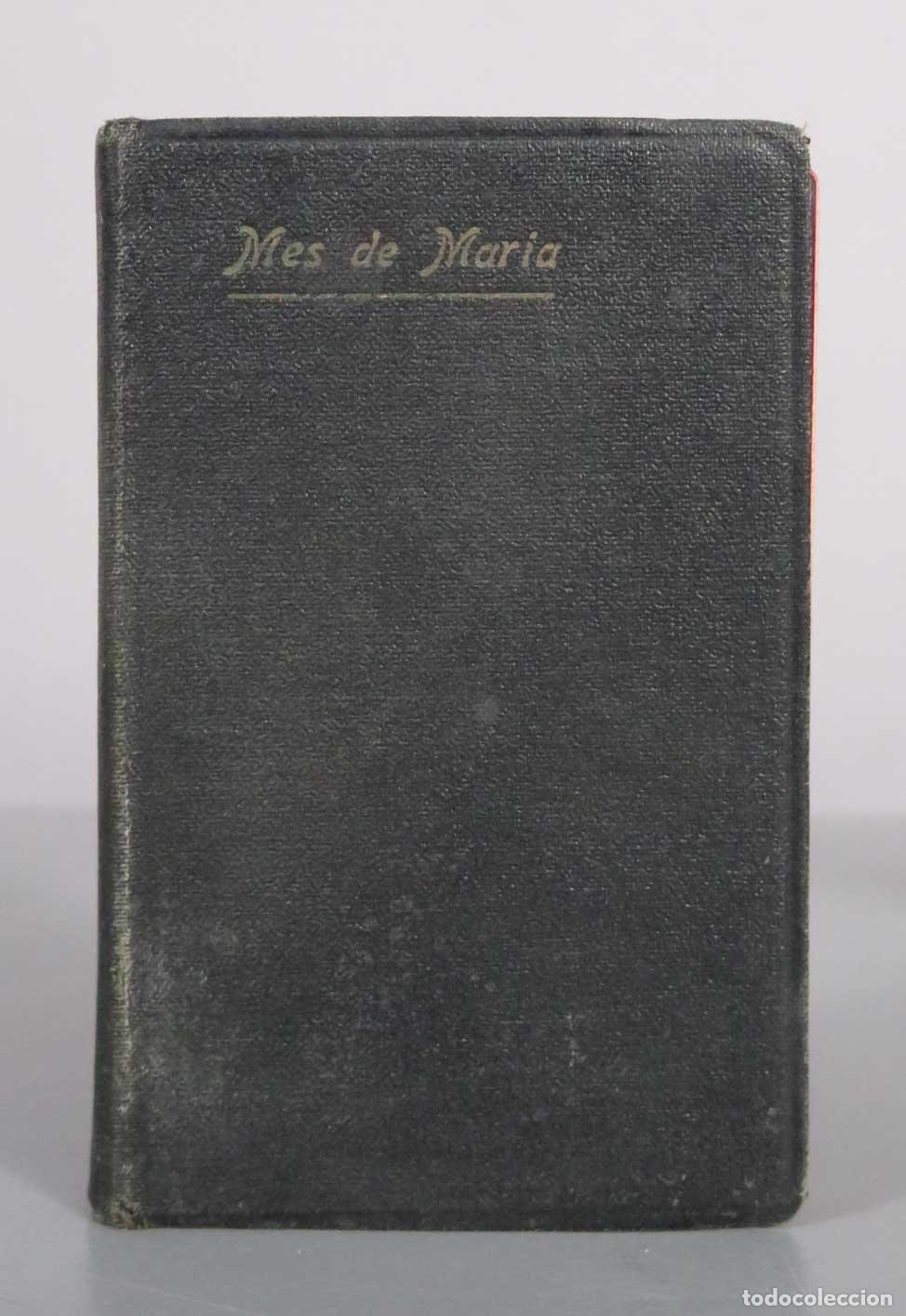 Libros antiguos: Mes de Mar&iacute;a: Ramillete de Flores M&iacute;sticas - Cardenal Sanz y For&eacute;s - Mar&iacute;a Belenguer 1935