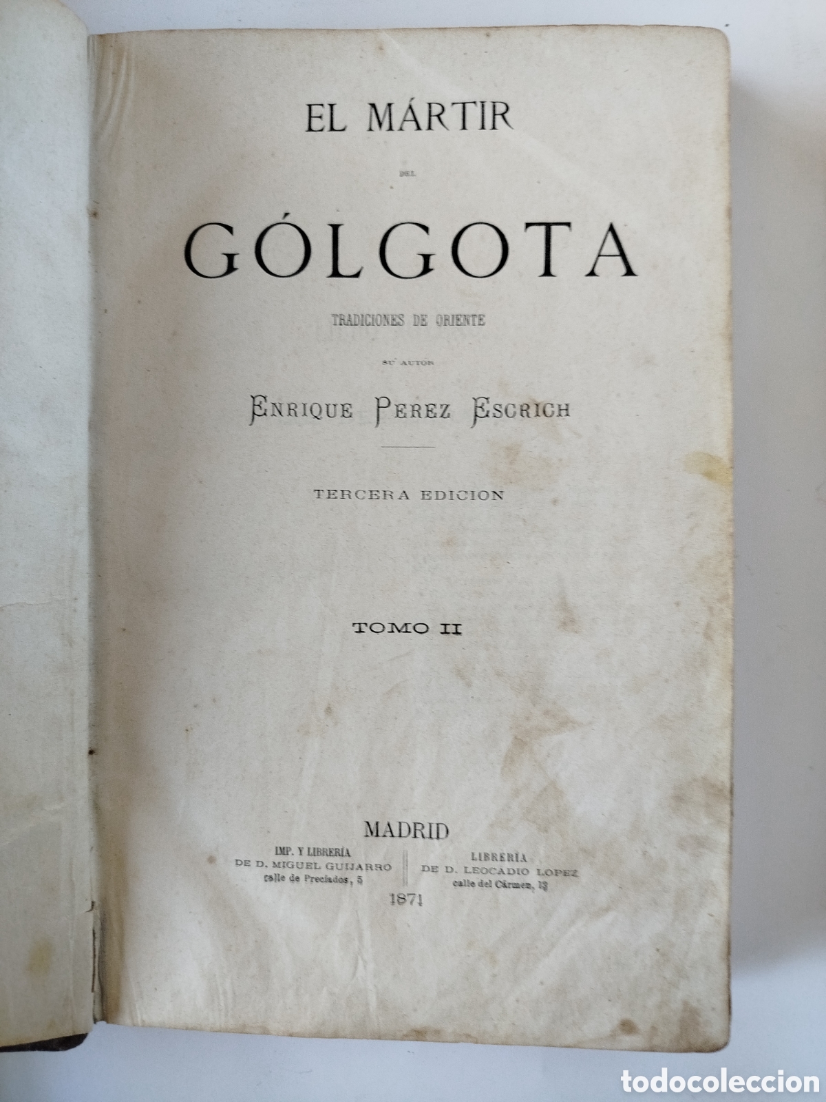 Libros antiguos: EL M&Aacute;RTIR DEL G&Oacute;LGOTA, TRADUCCIONES DE ORIENTE. ENRIQUE P&Eacute;REZ ESCRICHE. TOMO II. 3&ordf; EDICI&Oacute;N 1971