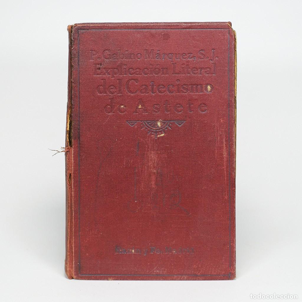 Livros antigos: Libro Explicaci&oacute;n Literal del Catecismo de Astete - Gabino M&aacute;rquez - 1929