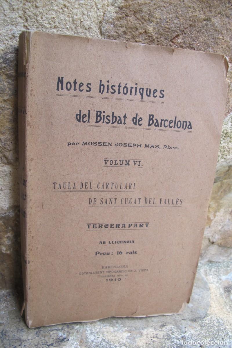 Libros antiguos: NOTES HISTORIQUES DEL BISBAT DE BARCELONA. MOSSEN JOSEPH MAS. VOLUM VI TERCERA PART 1910