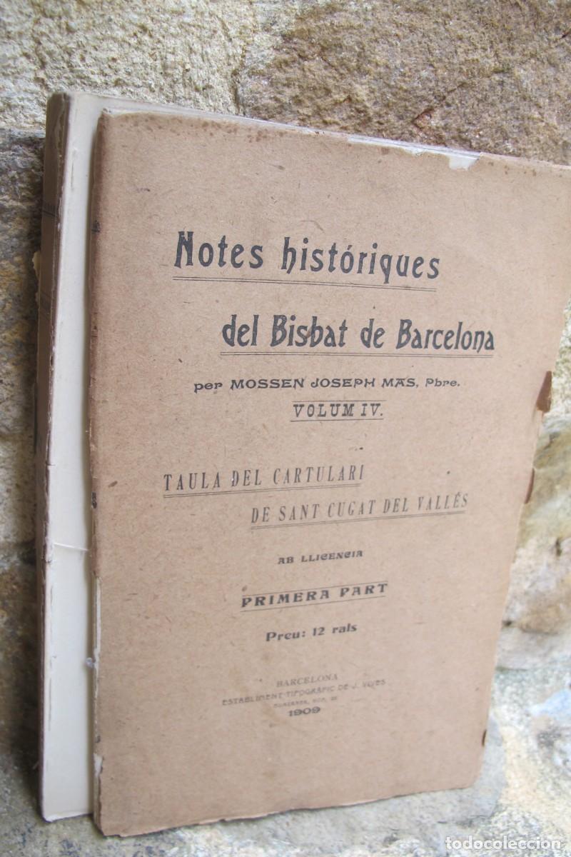 Libros antiguos: NOTES HISTORIQUES DEL BISBAT DE BARCELONA. MOSSEN JOSEPH MAS. VOLUM IV TPRIMERA PART 1909