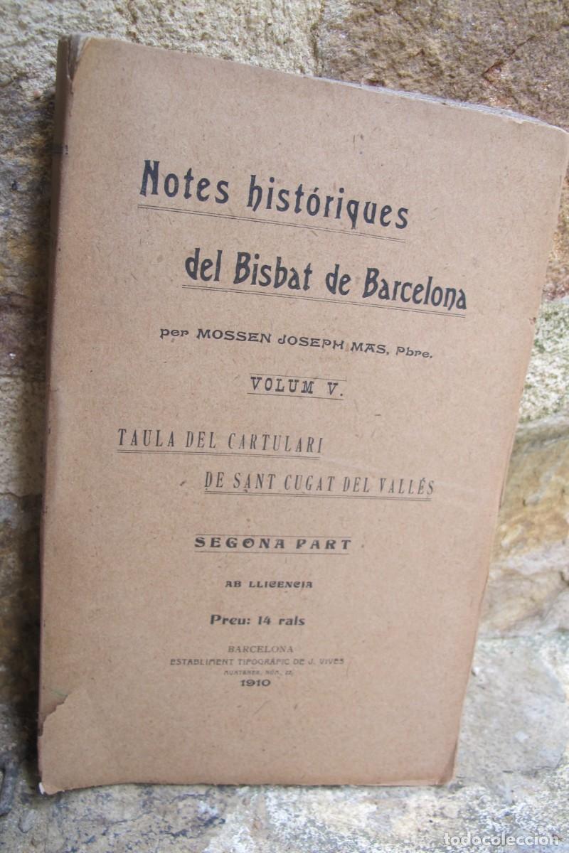 Libros antiguos: NOTES HISTORIQUES DEL BISBAT DE BARCELONA. MOSSEN JOSEPH MAS. VOLUM V SEGONA PART 1910