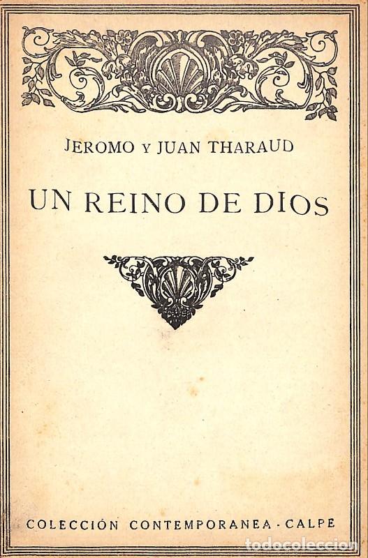 Libros antiguos: Un Reino de Dios - Tharaud, Jerome y Jean - Calpe - Madrid 1922, 1&ordf; ed. - Colecci&oacute;n Contempor&aacute;nea