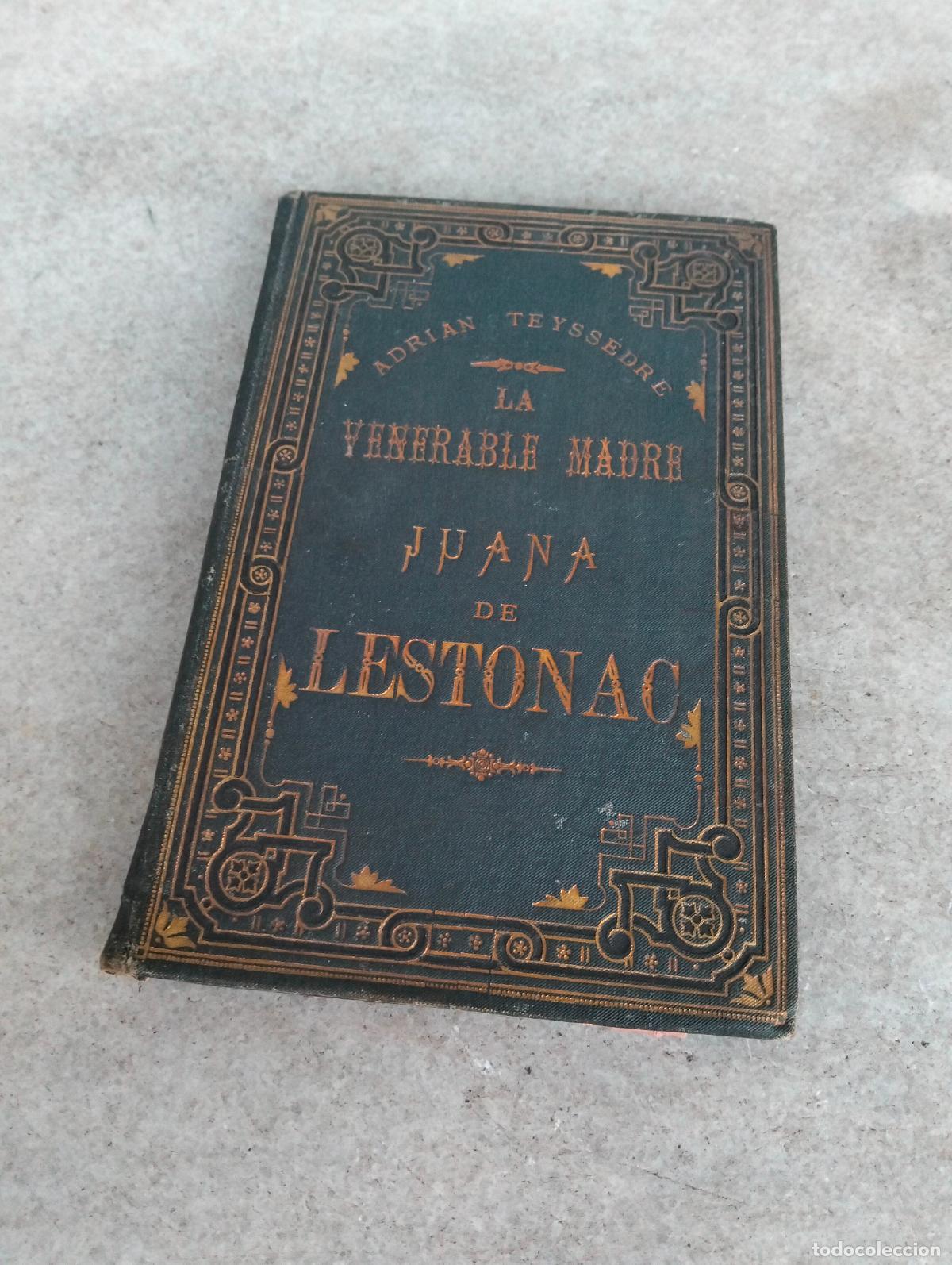 Libros antiguos: La venerable madre Juana de Lestonac Lestonnac biograf&iacute;a Adrian Teyssedre Juan Bordas reliquia 1886