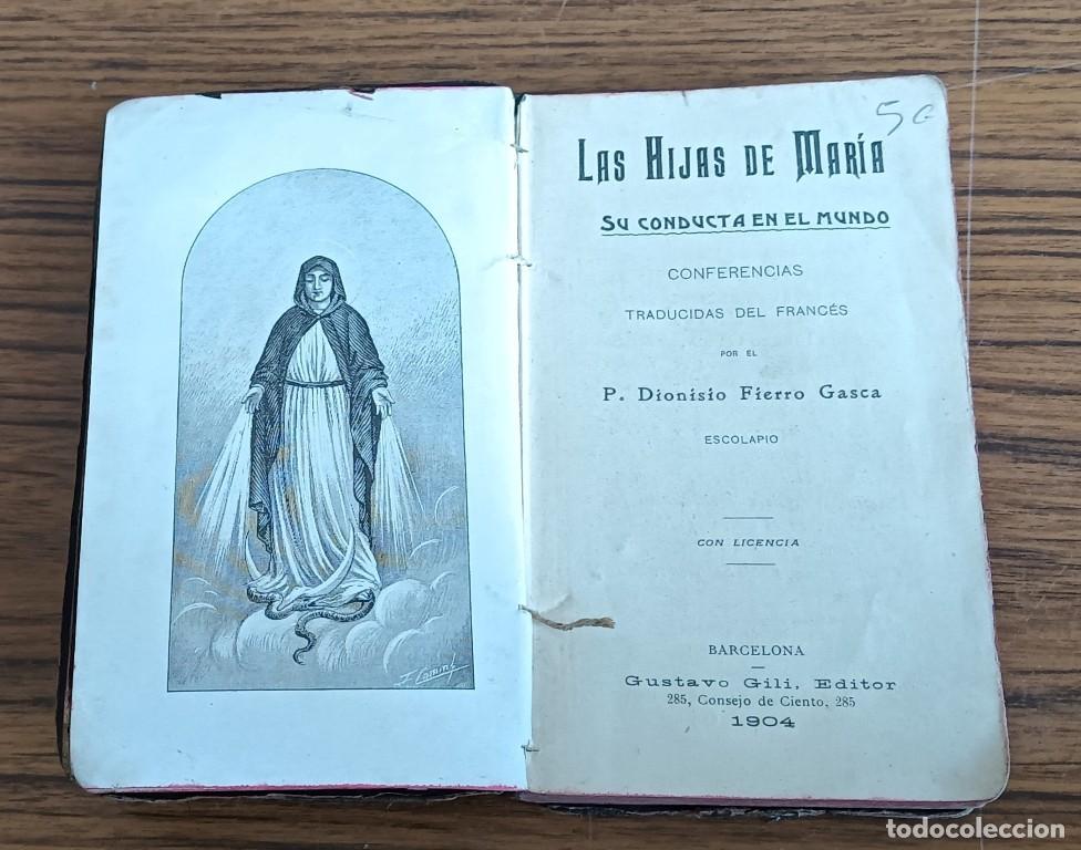 Libros antiguos: LAS HIJAS DE MARIA Su conducta en el Mundo - Dionisio Fierro Gasca - Barcelona 1904