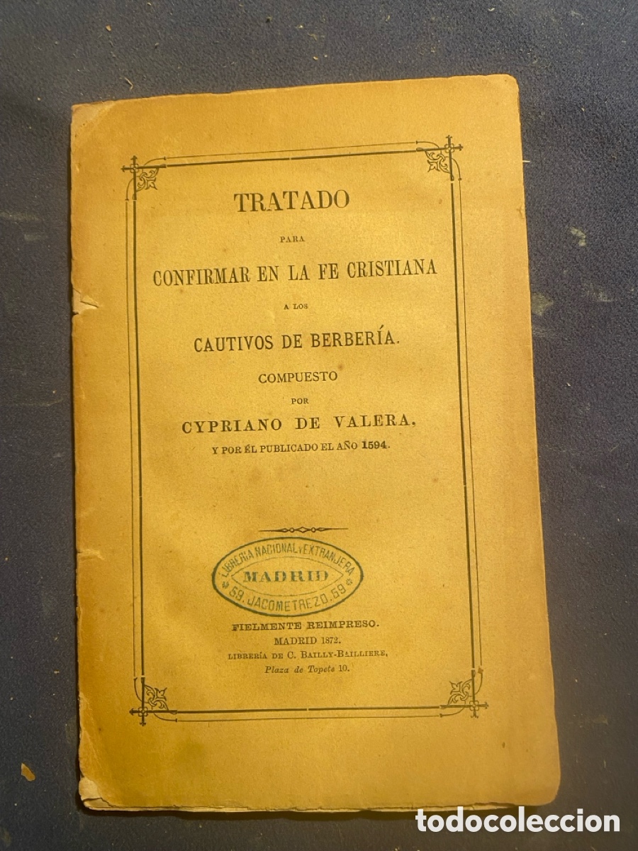 Libros antiguos: CYPRIANO DE VALERA: - TRATADO PARA CONFIRMAR EN LA FE CATOLICA A LOS CAUTIVOS DE BERBERIA - (1872)