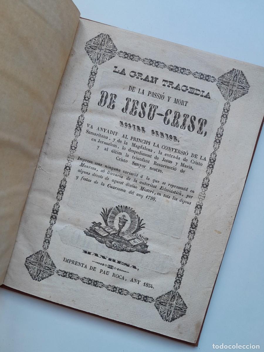 Libros antiguos: LA GRAN TRAGEDIA DE LA PASSI&Oacute; I MORT DE JESUCRIST (IMP. PAU ROCA, 1854)