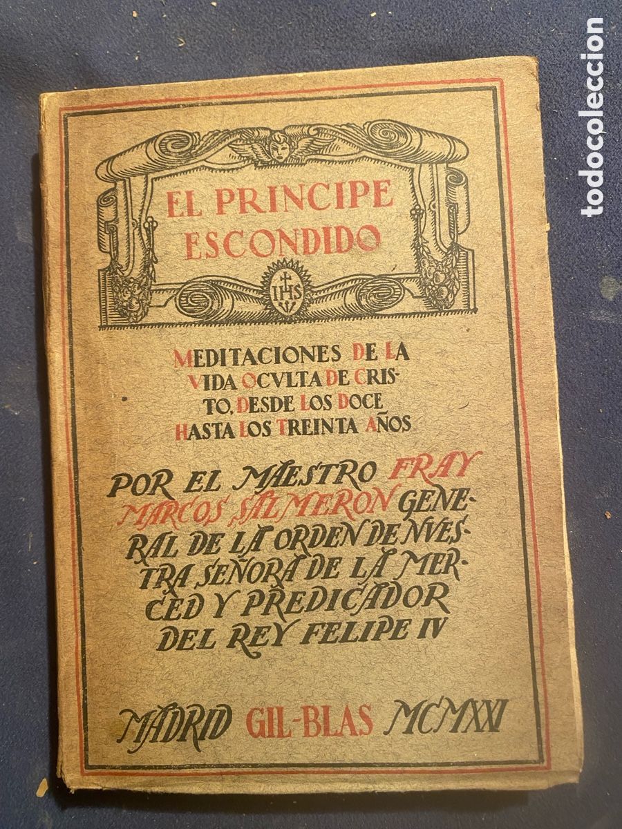 Libros antiguos: Fray Marcos SALMER&Oacute;N: - EL PR&Iacute;NCIPE ESCONDIDO. MEDITACIONES DE LA VIDA OCULTA DE CRISTO... - (1920)