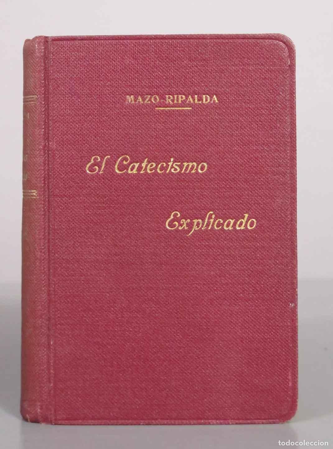 Libros antiguos: El Catecismo de la Doctrina Cristiana - Jer&oacute;nimo de Ripalda, Santiago Jos&eacute; Garc&iacute;a Mazo, 1934