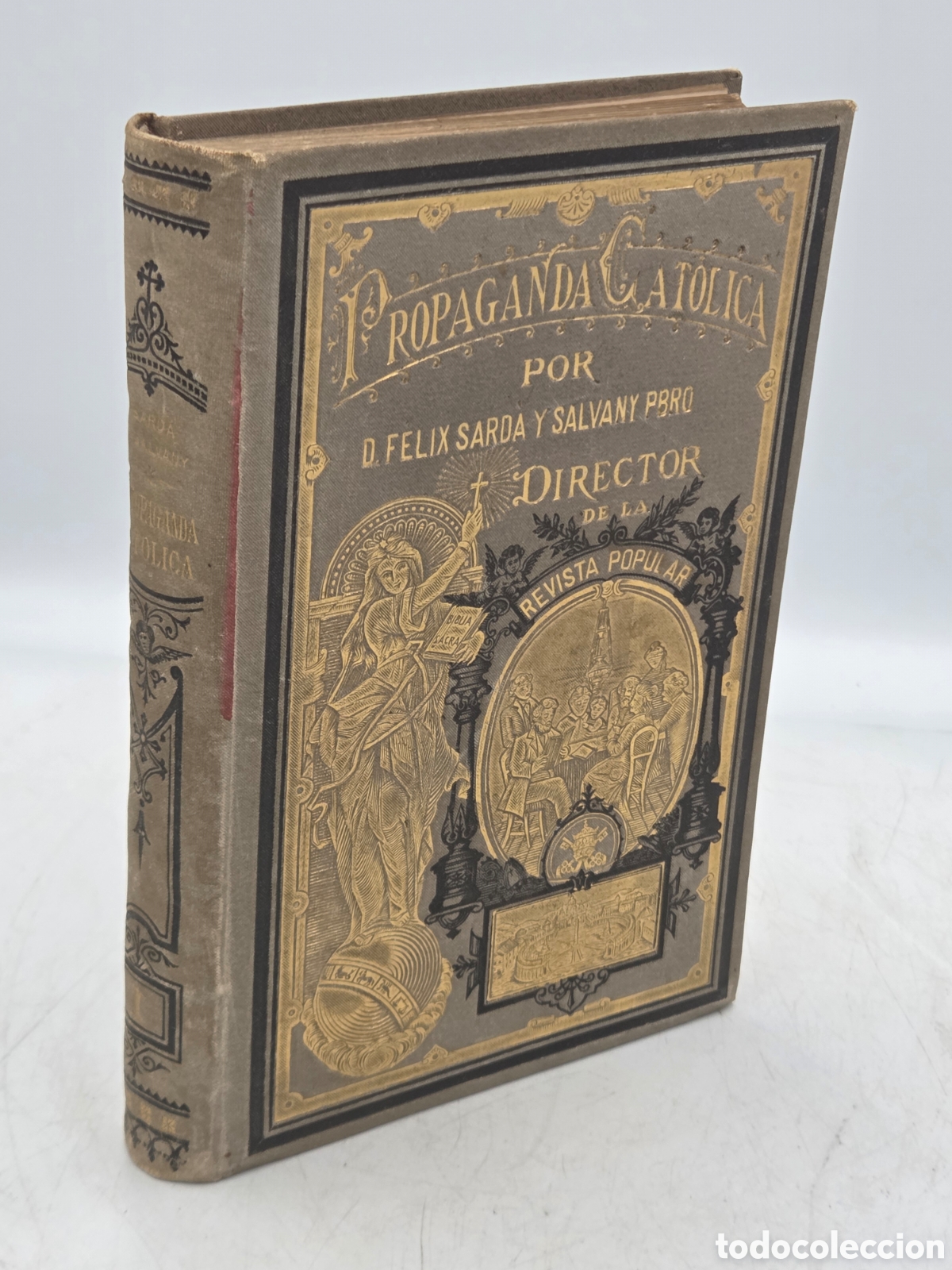 Libros antiguos: PROPAGANDA CAT&Oacute;LICA 1883 Tomo I F&eacute;lix Sard&aacute;