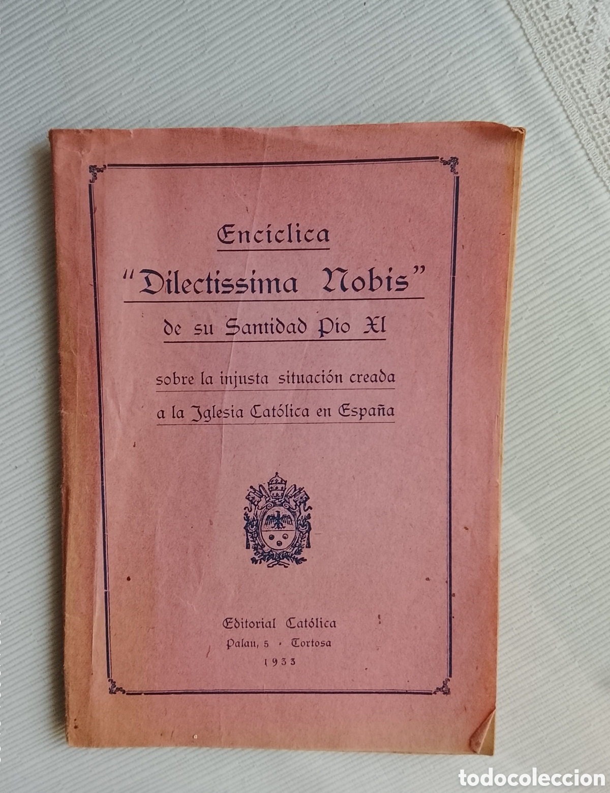 Libros antiguos: Enc&iacute;clica&rdquo;DILECTISSIMA NOBIS&rdquo; del Papa PioXl. A&ntilde;o 1933
