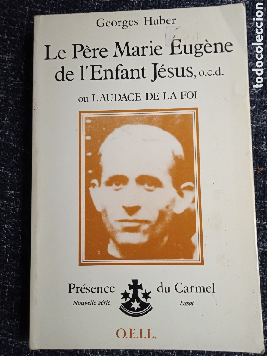 Libros antiguos: Le pere marie-eugene de l'enfant-jesus ou l'audace de la foi / Georges Huber -EN FRANCES