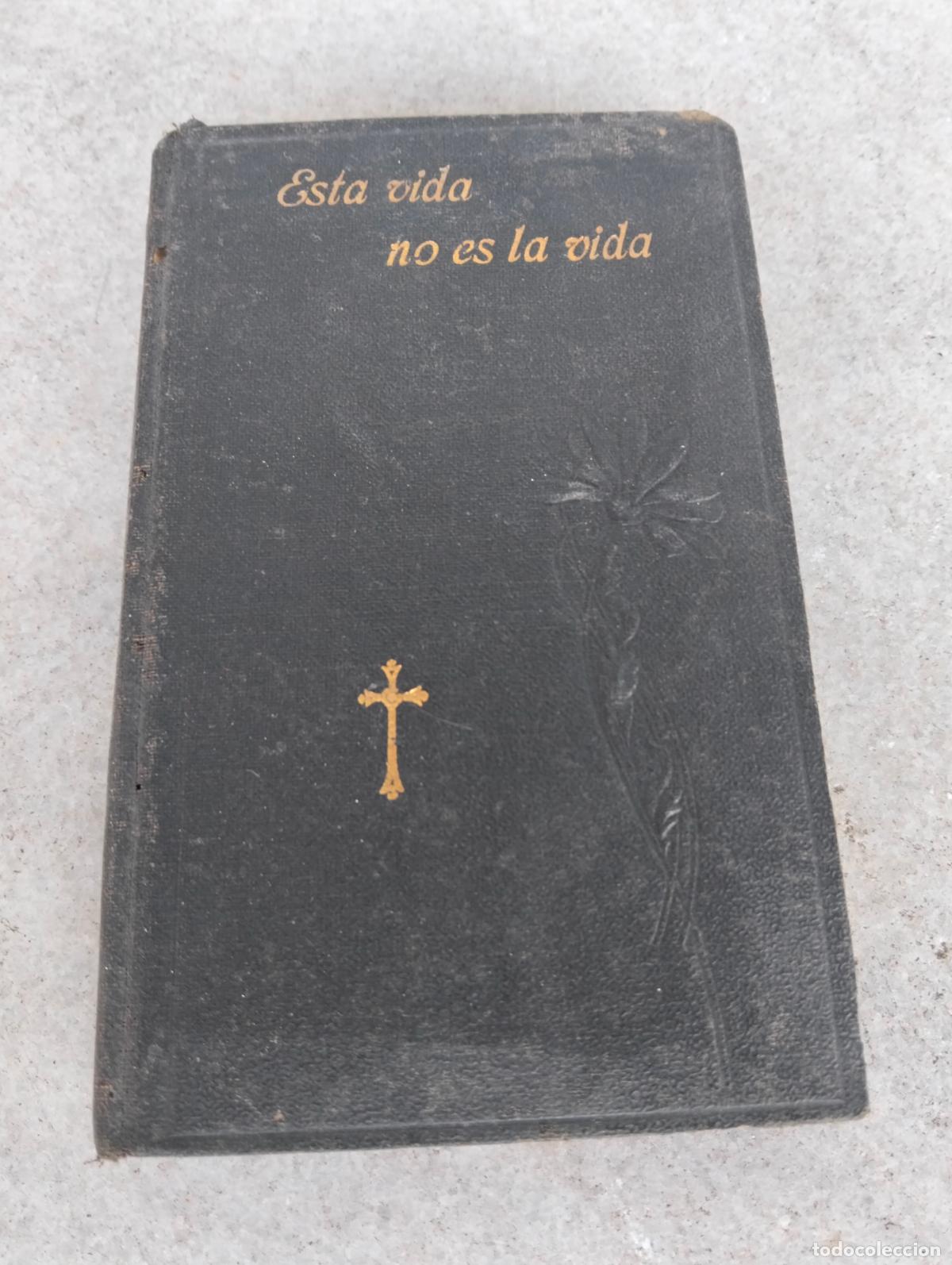 Libros antiguos: Esta vida no es la vida o el gran error del siglo monse&ntilde;or juan jos&eacute; gaume nueva edici&oacute;n 1919