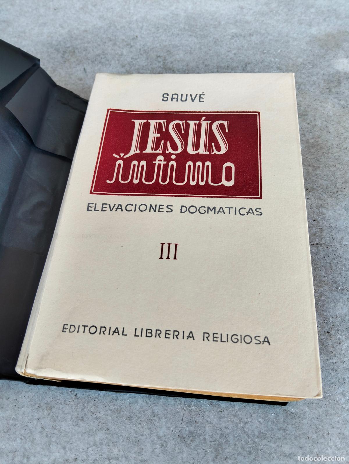 Old books: Jes&uacute;s &iacute;ntimo elevaciones dogm&aacute;ticas carlos sauve tomo III el corazon divino y humano de jesus virgen
