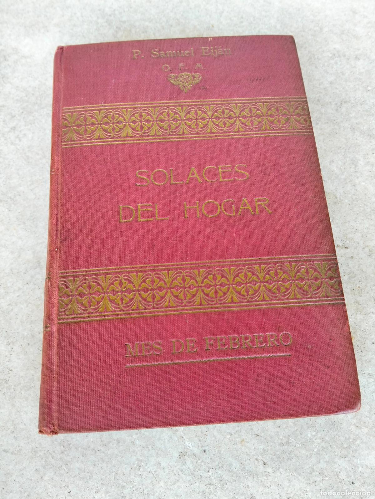 Old books: Solaces del hogar lecturas amenas por el p samuel eij&aacute;n tomo II mes de febrero franciscana 1925
